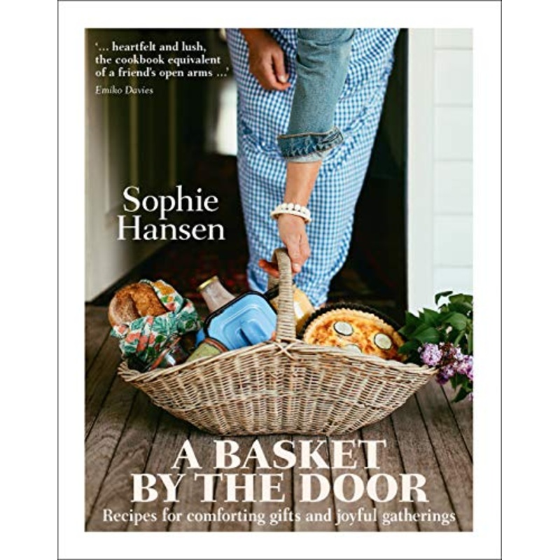 Cookbook : A Basket By The Door - Sophie Hansen