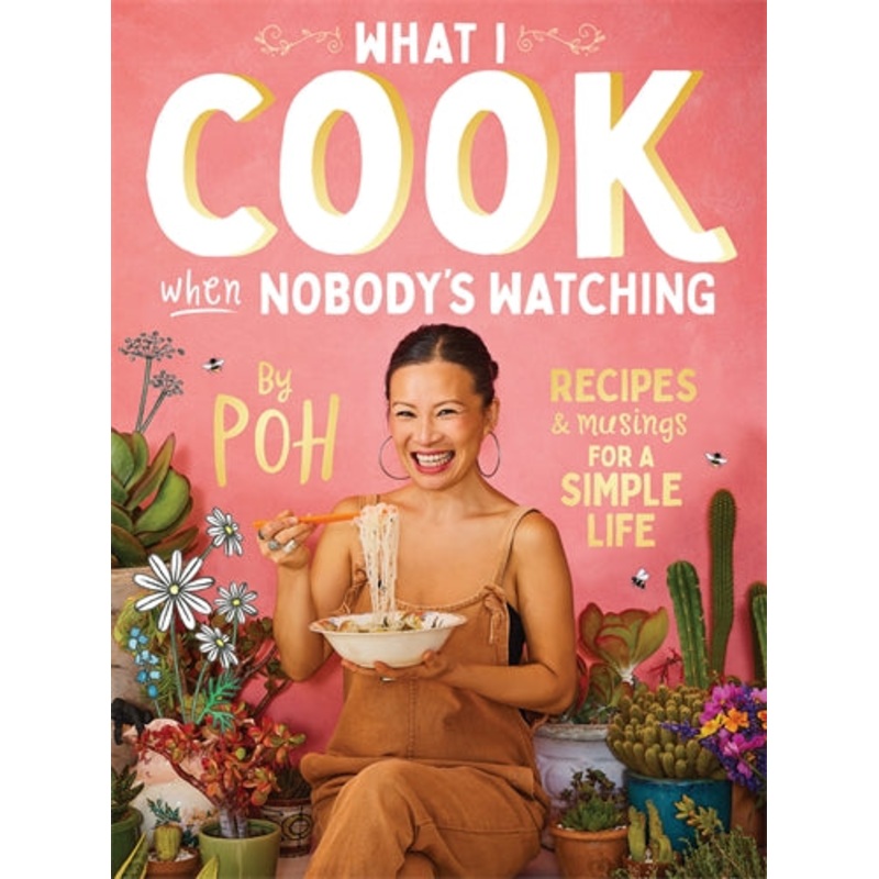 Cookbook : What I Cook When Nobody's Watching - Poh Ling