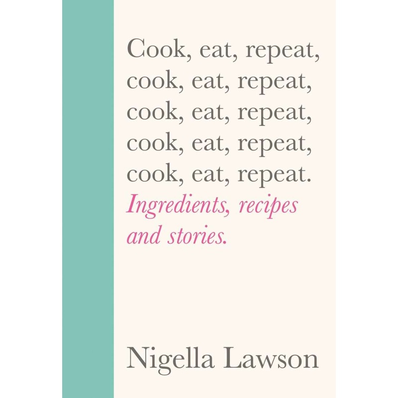 Cookbook : Cook, Eat, Repeat - Nigella Lawson
